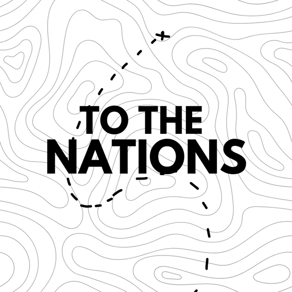 TO THE NATIONS